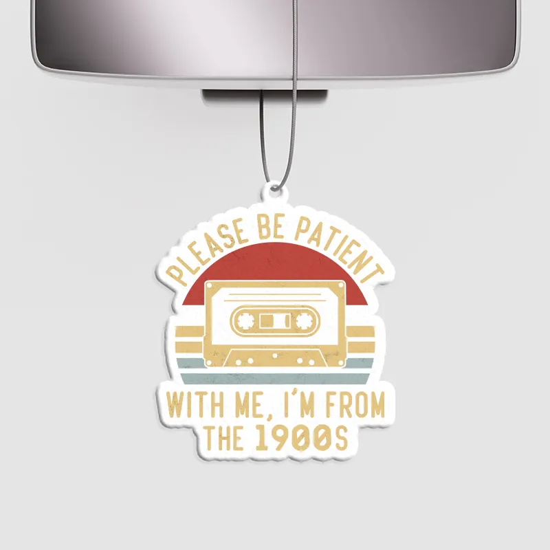 Please Be Patient with Me Im from the 1900s Geek Car Air Fresheners