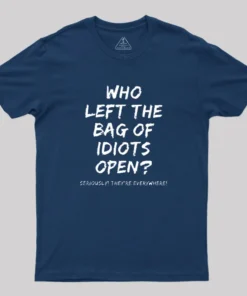 Who Left The Bag Of Idiots Open Geek T-Shirt