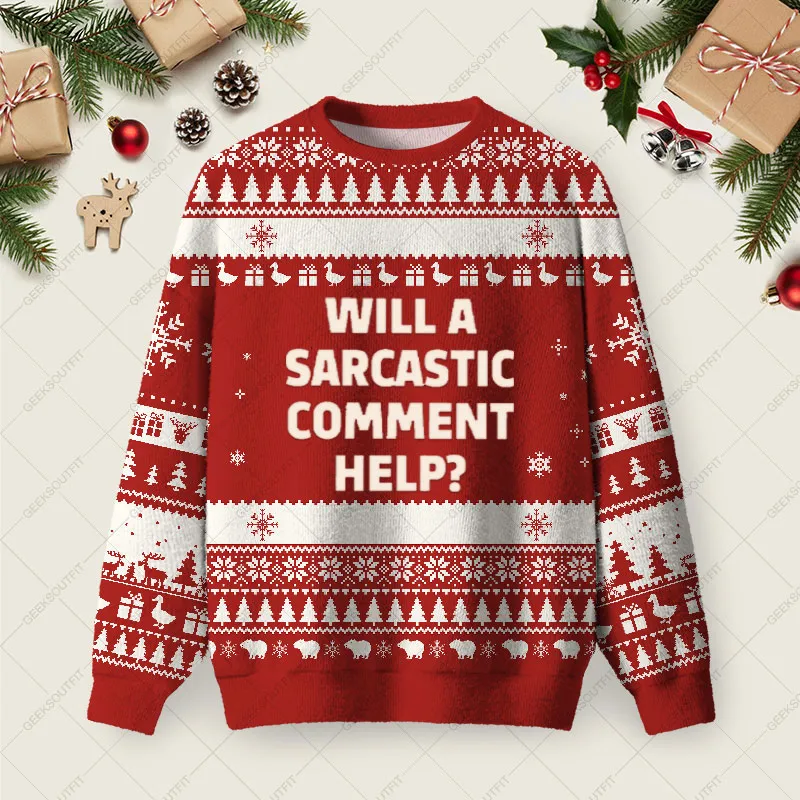 Will a Sarcastic Comment Help Ugly Christmas Fuzzy Fleece Sweatshirt