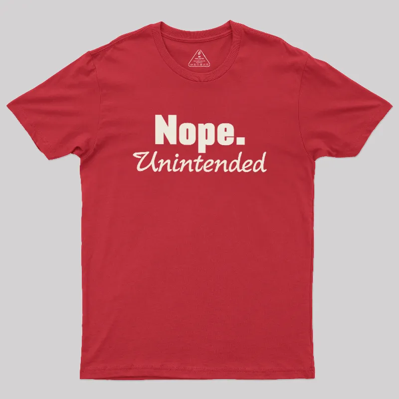 Nope.Unintended Geek T-Shirt - Image 5