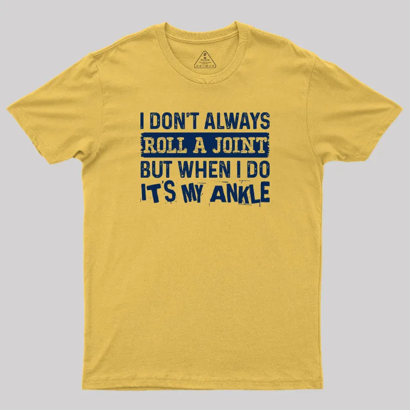 I Dont Always Roll a Joint Geek T-Shirt - Image 8