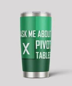 Ask me About Pivot Tables 20oz Tumbler