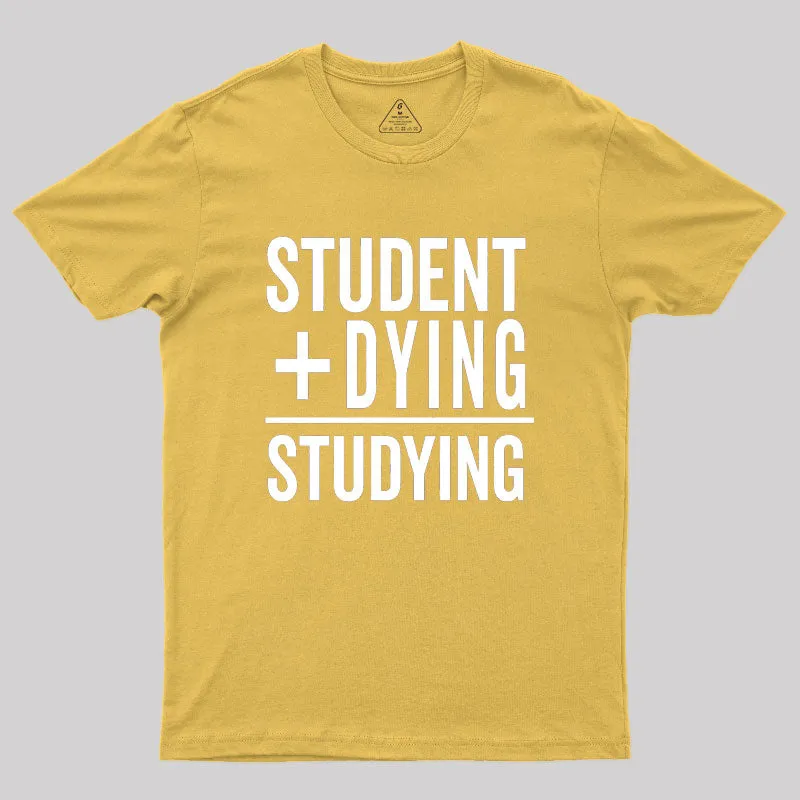 Student Plus Dying Geek T-Shirt - Image 8