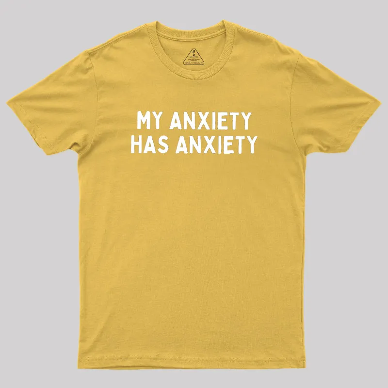 My Anxiety Has Anxiety Geek T-Shirt - Image 8