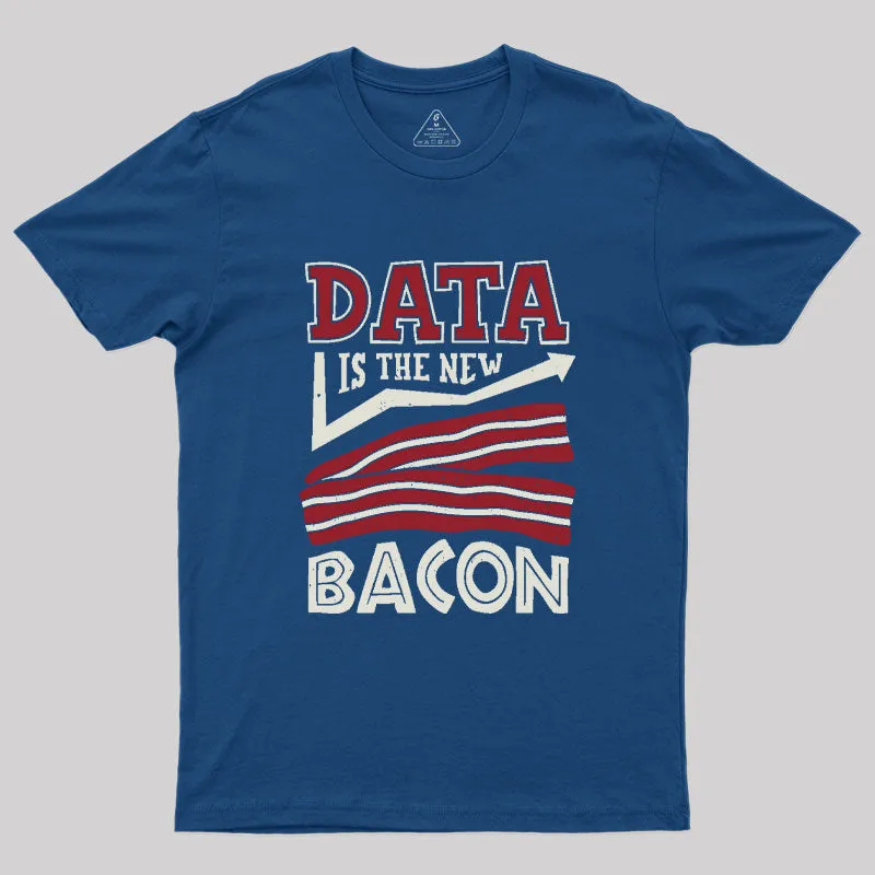 Data Is The New Bacon Geek T-Shirt - Image 2