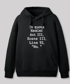 To Quote Hamlet Geek Hoodie