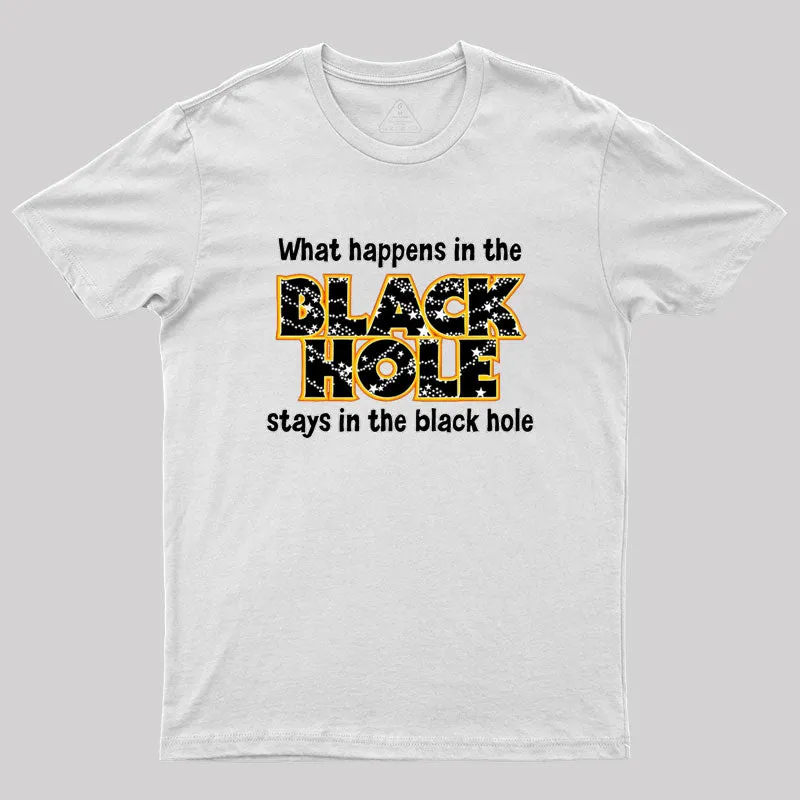 What Happens In The Black Hole Geek T-Shirt - Image 11