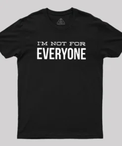 I'm Not For Everyone Geek T-Shirt