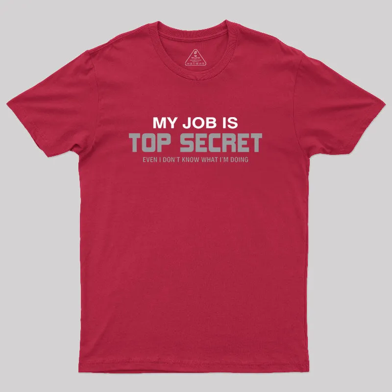 My Job is Top Secret Geek T-Shirt - Image 4