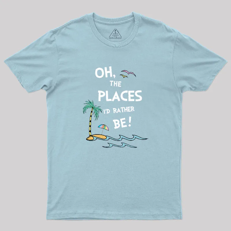 Oh the Places I'd Rather Be Geek T-Shirt - Image 10