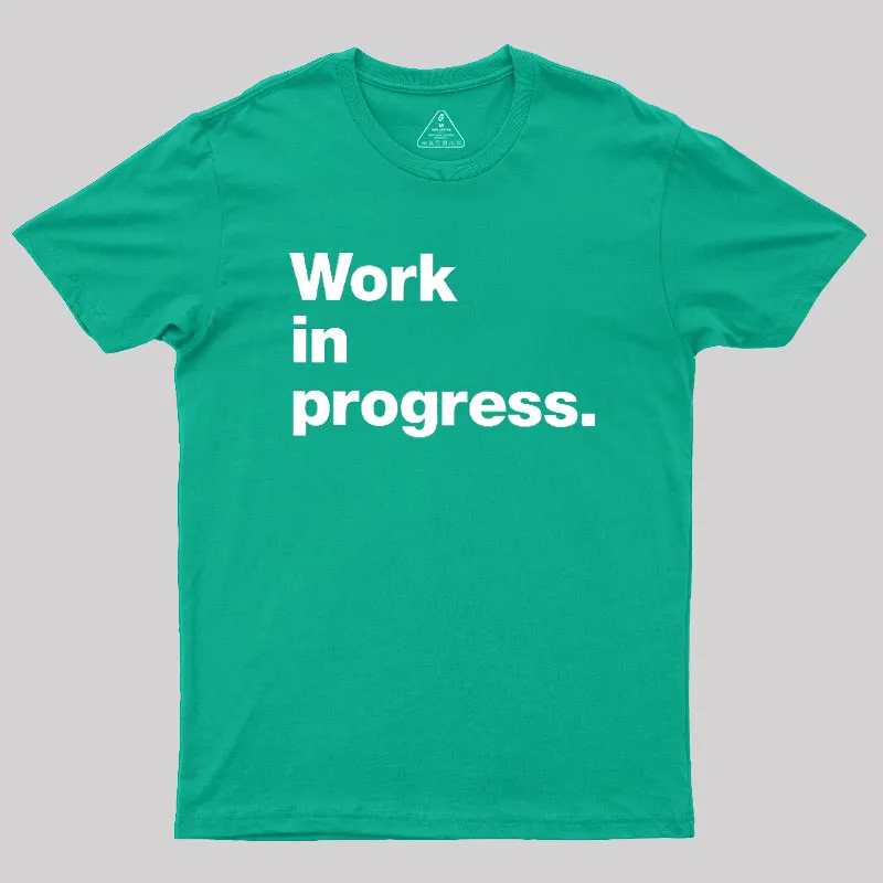 Work In Progress Geek T-Shirt - Image 9