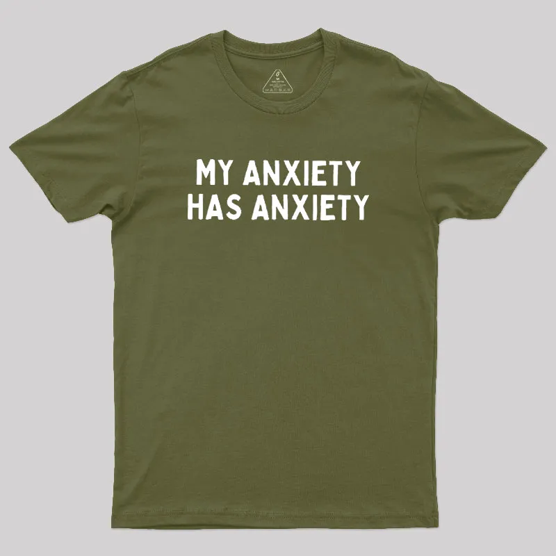 My Anxiety Has Anxiety Geek T-Shirt - Image 3