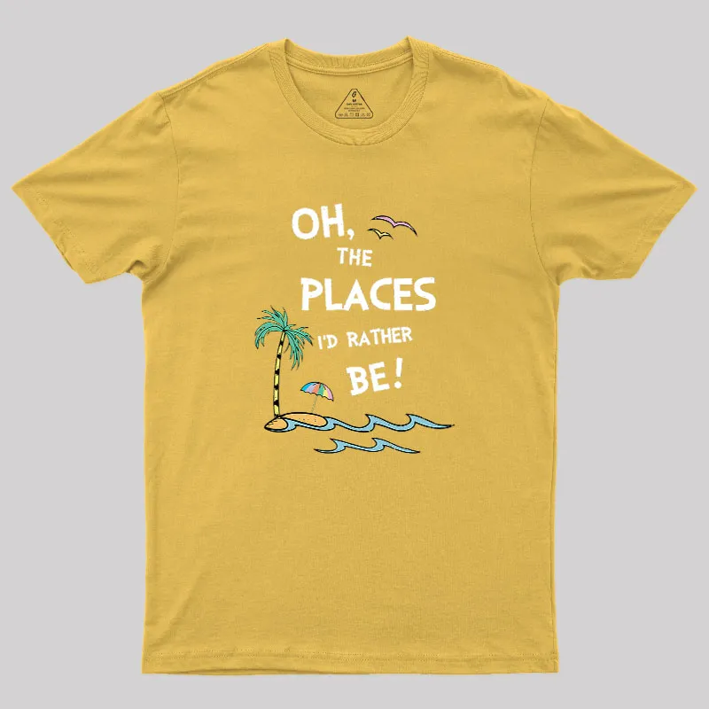 Oh the Places I'd Rather Be Geek T-Shirt - Image 8