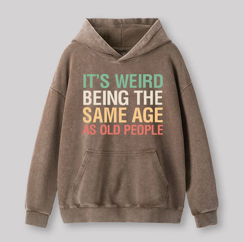 It's Weird Being The Same Age As Old People Nerd Washed Hoodie - Image 2