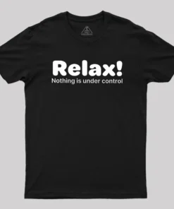 Alternative view of Relax! Nothing is Under Control Geek T-Shirt