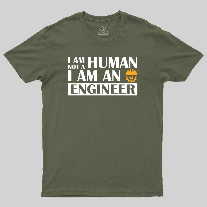 I Am Not a Human, I Am an Engineer T-Shirt - Image 3