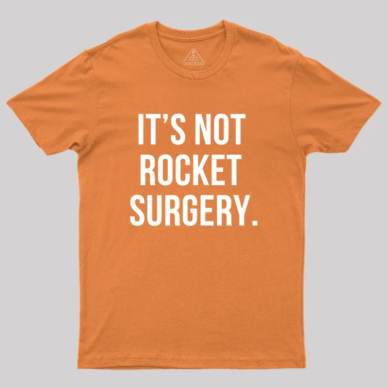 It's not Rocket Surgery Geek T-Shirt - Image 7