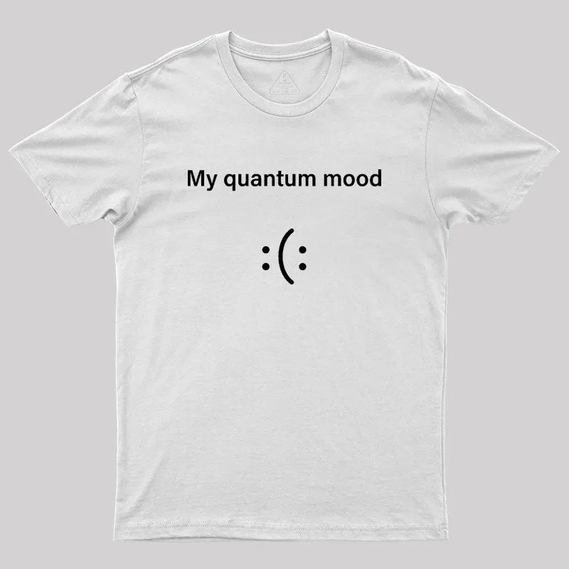 Quantum Mood Funny Quantum Physics Geek T-Shirt - Image 11
