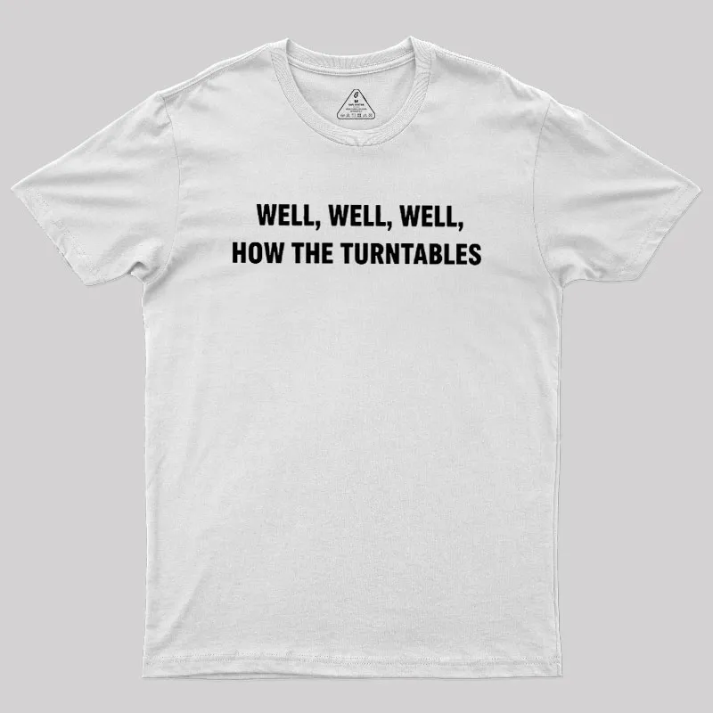 Well, Well, Well, How the Turntables Geek T-Shirt - Image 10
