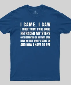 Alternative view of I Came, I Saw, I Have To Pee T-Shirt