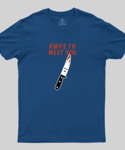Knife To Meet You T-Shirt