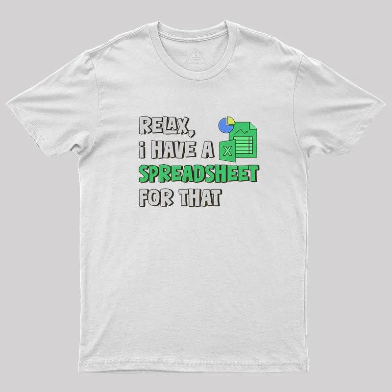 Relax I Have a Spreadsheet For That Geek T-Shirt - Image 11