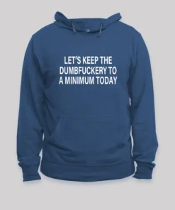 Alternative view of Let's Keep the Dumbfuckery Laptop Geek Hoodie