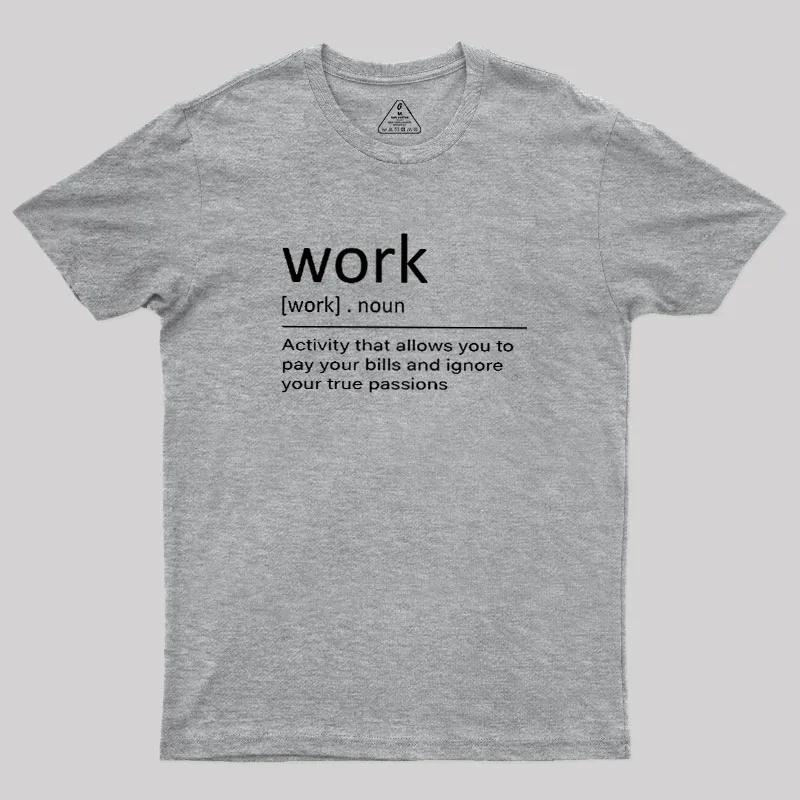 Work Definition Geek T-Shirt - Image 4