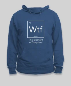 Alternative view of Wtf - The Element of Surprise Funny Science Geek Hoodie