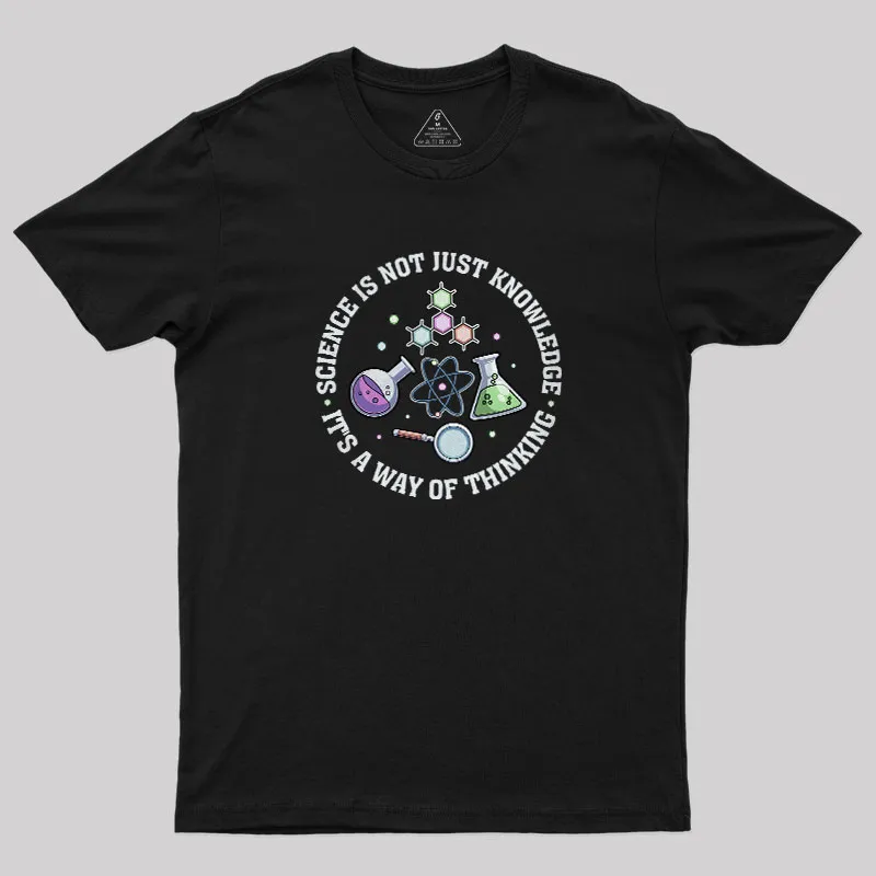 Science Is A Way Of Thinking Geek T-Shirt