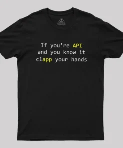 If you're API and you know it Geek T-Shirt