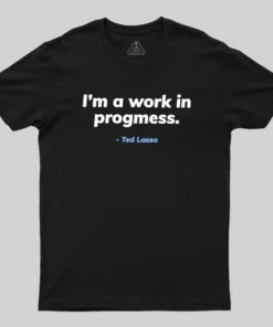 I’m A Work iI Progress Geek T-Shirt