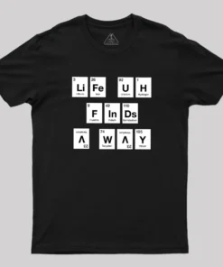 Life Finds a Way, Periodically... Geek T-Shirt