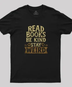 Read Books Be Kind Stay Weird Geek T-Shirt
