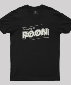 Moving to Foon Geek T-Shirt