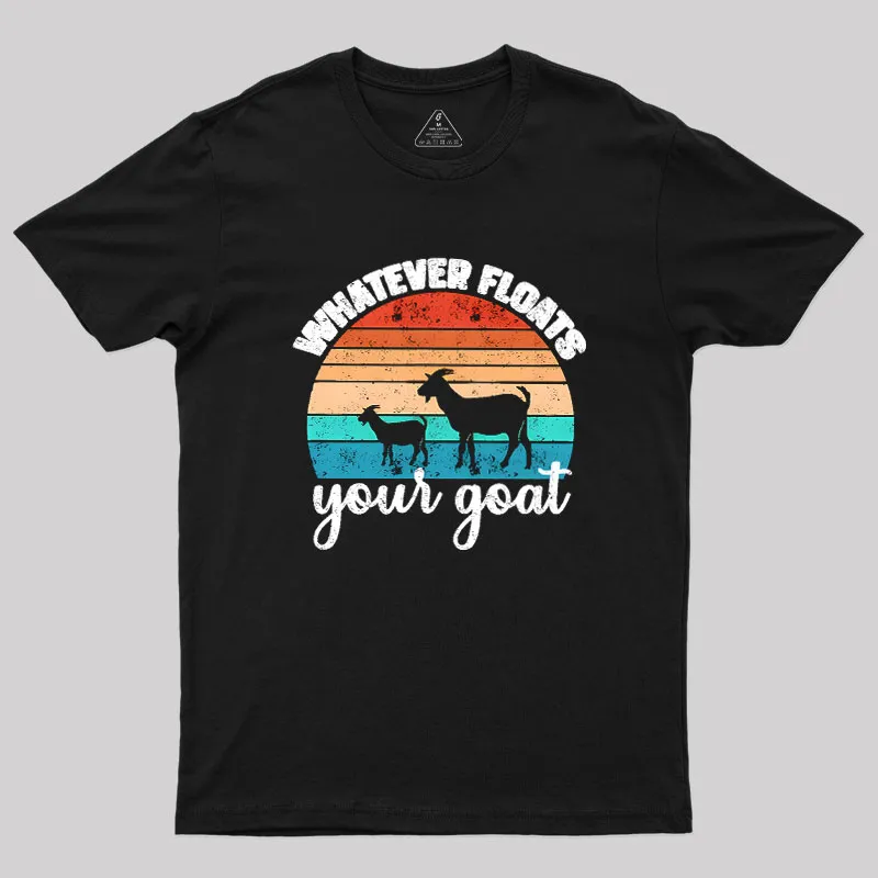 Whatever Floats Your Goat Geek T-Shirt
