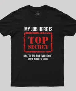 My Job Is Top Secret Geek T-Shirt
