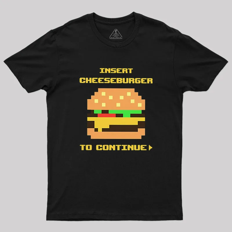 Insert Cheeseburger To Continue Geek T-Shirt - Image 2