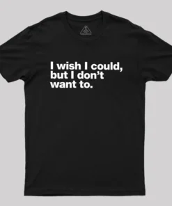I Wish I Could Geek T-Shirt