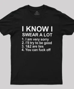 I Know I Swear A Lot Geek T-Shirt