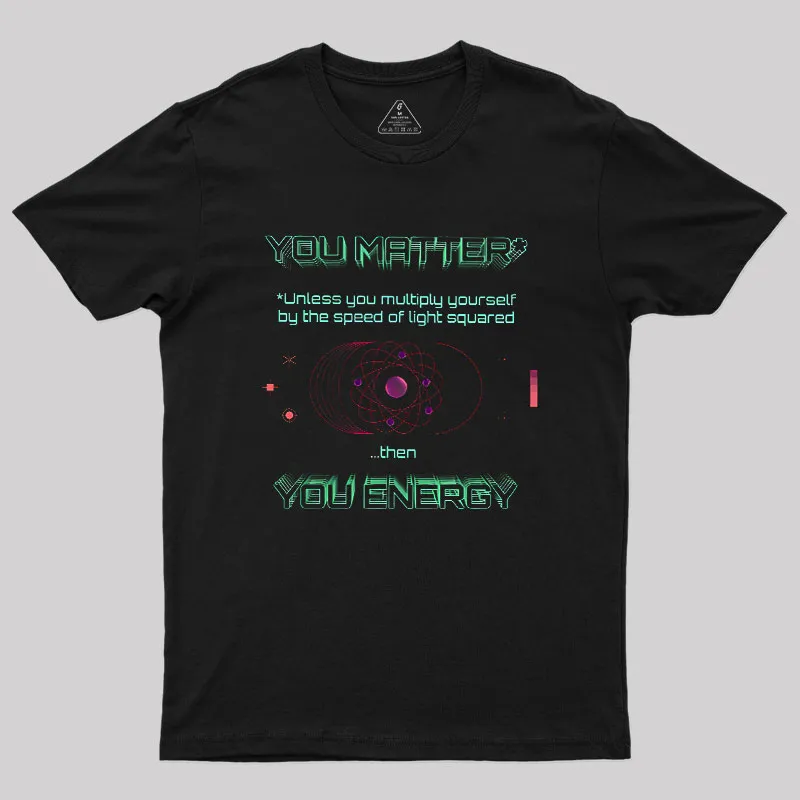 You Matter Geek T-Shirt