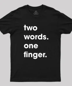 Two Words One Finger Geek T-Shirt