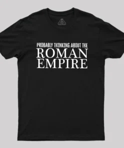 Probably Thinking About The Roman Empire Geek T-Shirt