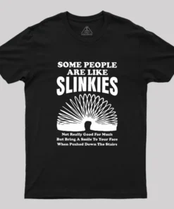 Some People Are Like Slinkies Geek T-Shirt