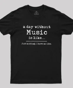 Alternative view of A Day Without Music Geek T-Shirt