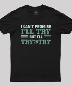 Promise To Try Geek T-Shirt