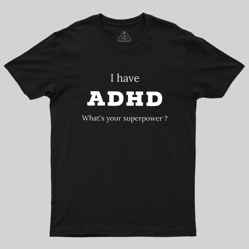 Adhd Is My Superpower Geek T-Shirt