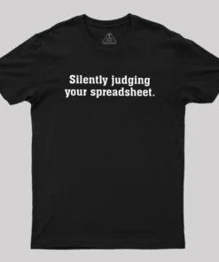 Silently Juding Your Spreadsheet Geek T-Shirt
