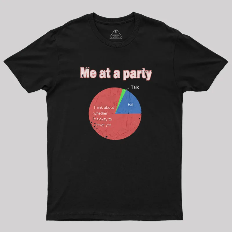 Me At A Party Geek T-Shirt