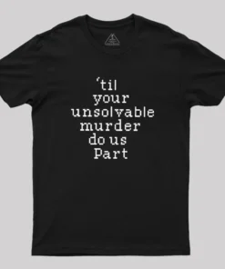 Alternative view of Till Your Unsolvable Murder Do Us Part Geek T-Shirt